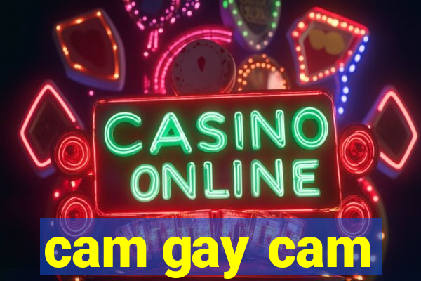 cam gay cam